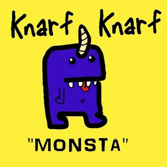 Monsta by Knarf Knarf