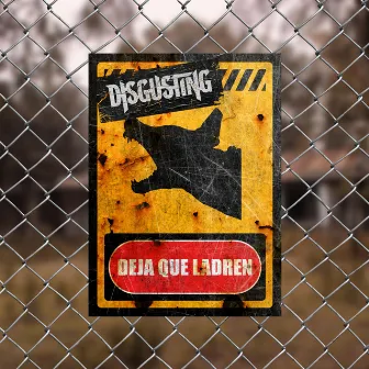 Deja Que Ladren by Disgusting