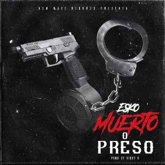 Muerto o Preso by Esko