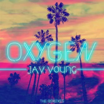 Oxygen - The Remixes by JAY.Young