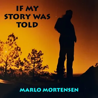 If My Story Was Told - Remastered by Marlo Mortensen