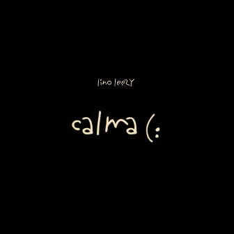 Calma (: by Lino Leezy