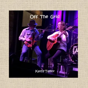 Off the Grid by Kathy Taylor