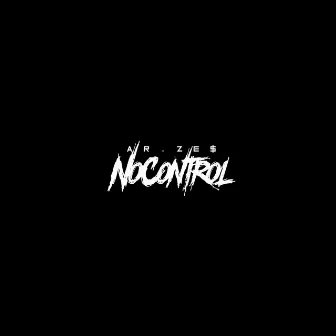 NO CONTROL by Ar.Ze$