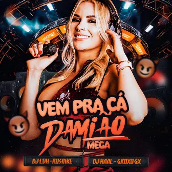 Vem pra Cá Damião Mega by Dj Luh Rosinke