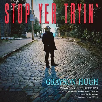 Stop Yer Tryin' by Grayson Hugh