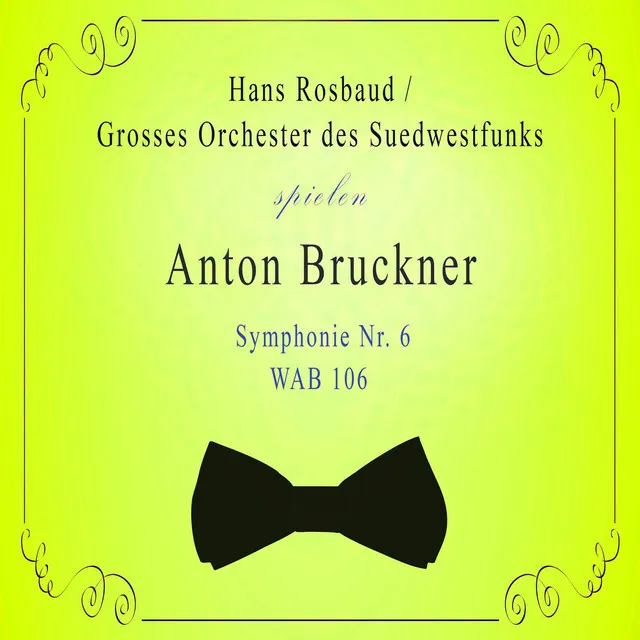 Grosses Orchester des Suedwestfunks / Hans Rosbaud spielen: Anton Bruckner: Symphonie Nr. 6, WAB 106