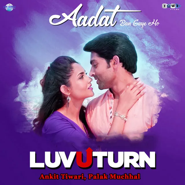 Aadat Ban Gaye Ho - From "Luv U Turn"