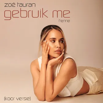 Gebruik Me (Koor Versie) by Zoë Tauran