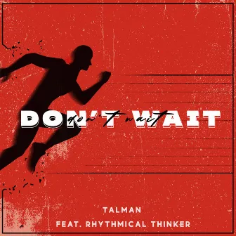 Don't Wait by Talman