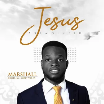 Jesus Akamdinelu by Marshall