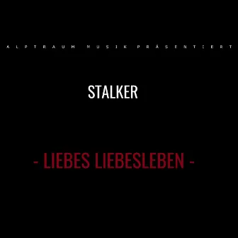 Liebes Liebesleben by Stalker