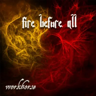 Fire Before All by Workhorse