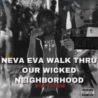 Neva Eva Walk Thru Our Wicked Neighborhood by SOB Kamm