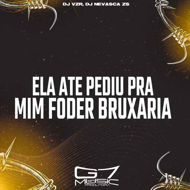 Ela Ate Pediu pra Mim Foder Bruxaria