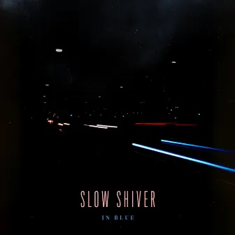 In Blue (Drive by Delivery) by Slow Shiver