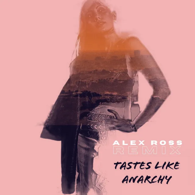 Tastes Like Anarchy (Alex Ross Remix)