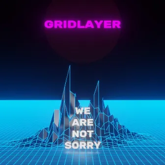 We Are Not Sorry by Gridlayer