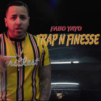 Trap n Finesse by Fabo Yayo