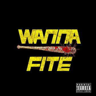 WANNA FITE??? by YUNG GR!M