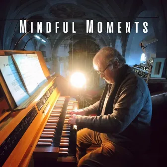 Mindful Moments: Piano and Relaxation by Total Relax