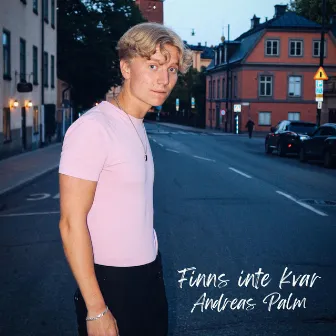 Finns inte kvar by Andreas Palm