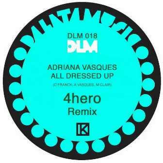 All Dressed Up (4hero Remix) by Adriana Vasques