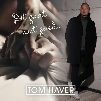 Dit Gaat Niet Goed by Tom Haver