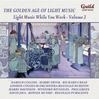 The Golden Age of Light Music: Light Music While You Work - Vol. 2 by Harry Fryer Orchestra