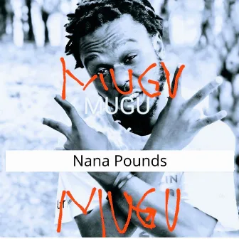 Mugu by Nana Pounds