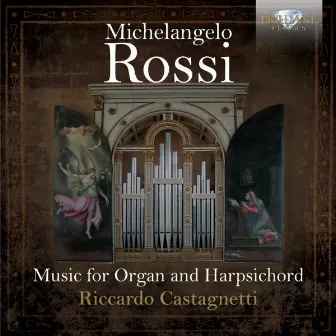 Michelangelo Rossi: Music for Organ and Harpsichord by Riccardo Castagnetti