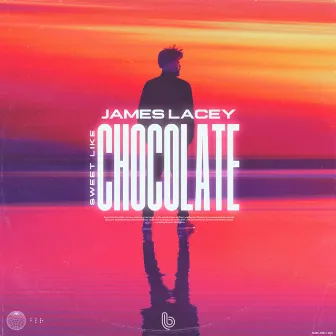 Sweet Like Chocolate by James Lacey