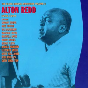 The Blues Singing Drummers Vol.2 1945-1949 by Alton Redd