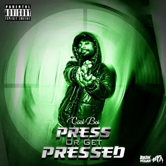 Press Or Get Pressed by Cool Boi