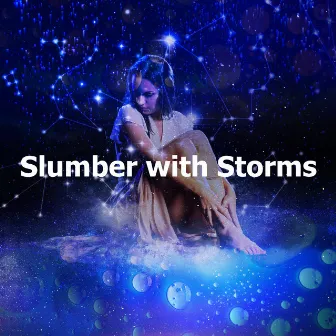 Slumber with Storms by Gentle Thunderstorms for Sleep