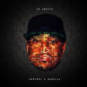 Destroy & Rebuild by YG Hootie