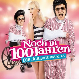 Noch in 100 Jahren by Die Schlagermafia