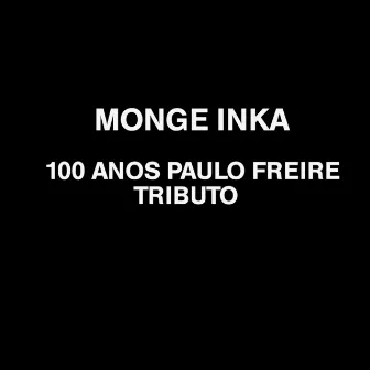 100 Anos Paulo Freire - Tributo by Monge Inka