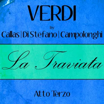 Verdi by Callas, Di Stefano & Campolonghi - La Traviata - Atto Terzo by Di Stefano