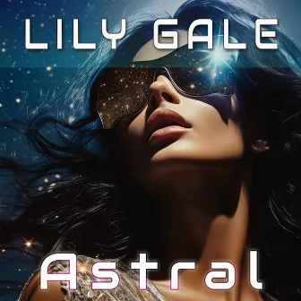 Astral by Lily Gale