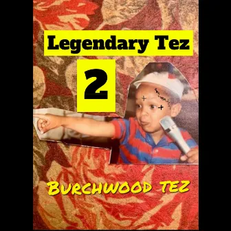 Legendary Tez 2 by Burchwood Tez