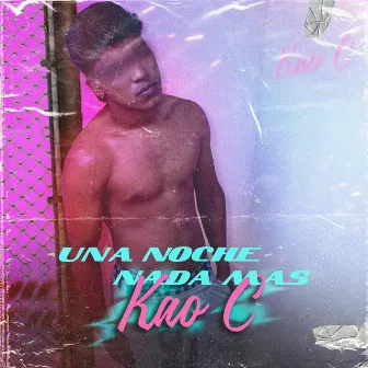 Una Noche Nada Más by Kao C