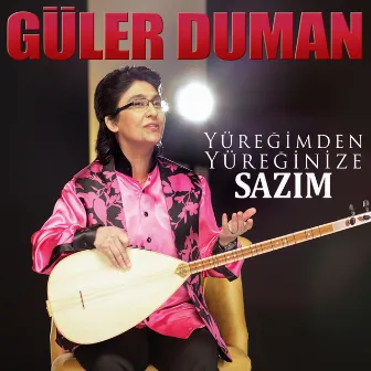 Yüreğimden Yüreğinize Sazım by Güler Duman