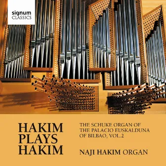 Hakim Plays Hakim: The Schuke Organ of the Palacio Euskalduna of Bilbao, Vol. 2 by Naji Hakim