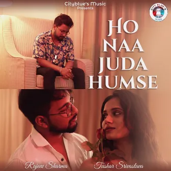 Ho Naa Juda Humse by Rajeev Sharma