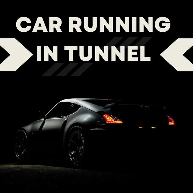 CAR RUNNING IN TUNNEL