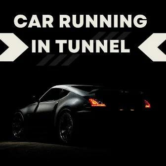 CAR RUNNING IN TUNNEL by YUU