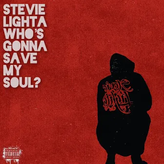 Who's Gonna Save My Soul? by Stevie Lighta