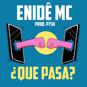 ¿Que Pasa? by Enidê MC