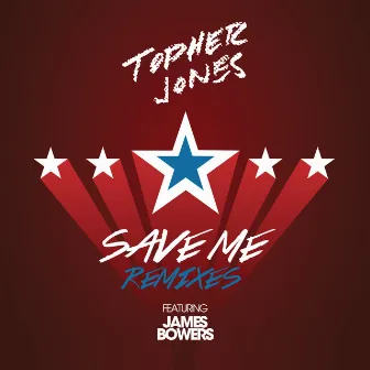 Save Me (Remixes) (feat. James Bowers) by Topher Jones